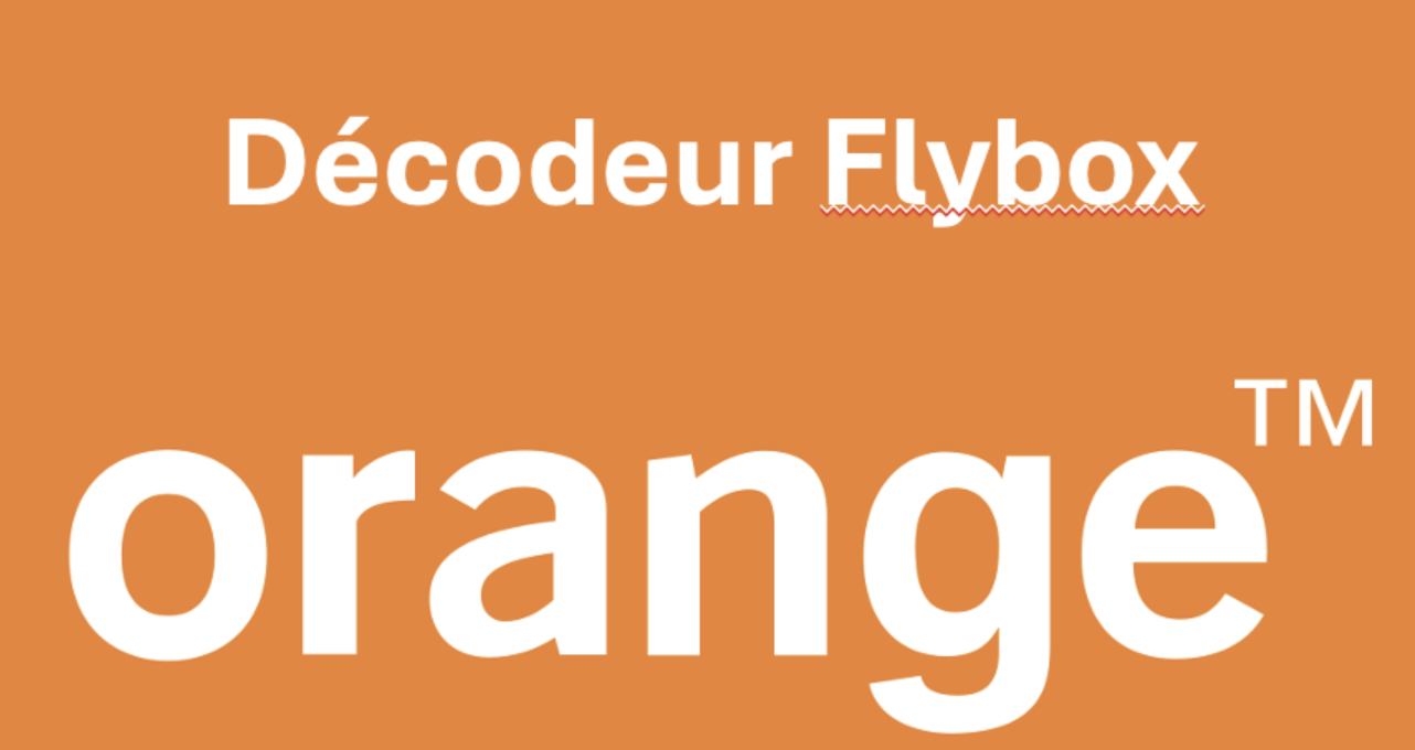 Box 4G Orange : tout sur l’offre Haut Débit 4G Home avec décodeur Flybox
